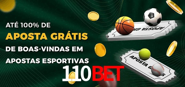 110bet Ate 100% de Aposta Gratis