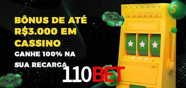 110bet melhor bônus de depósito